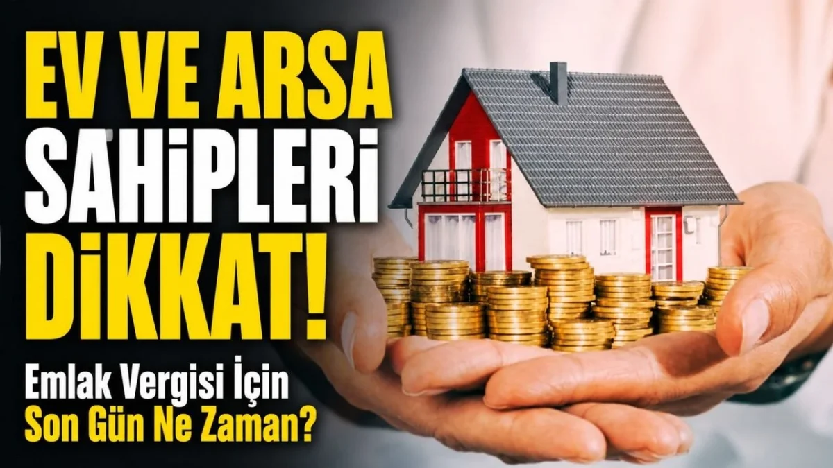 Emlak Vergisi Ödemelerinde Süre Daralıyor: Son Tarih 1 Haziran