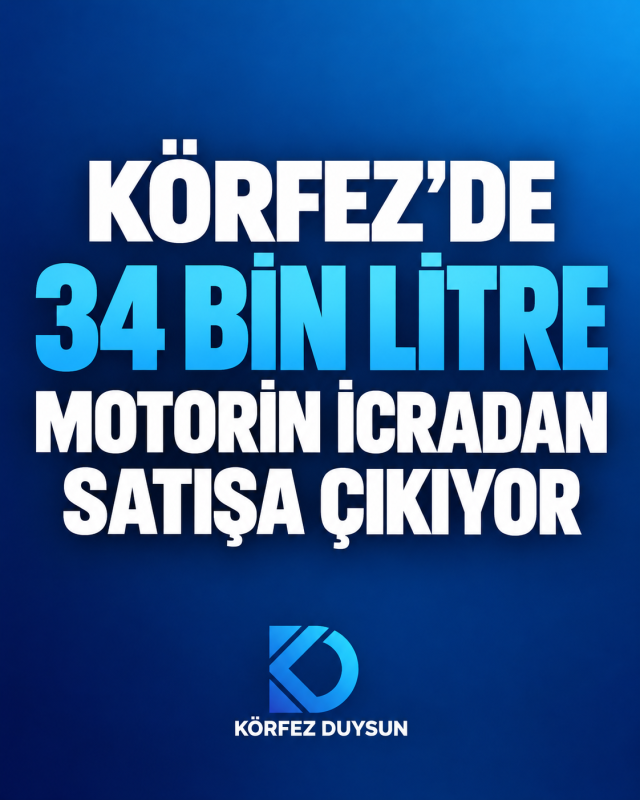 KÖRFEZ’DE 34 BİN LİTRE MOTORİN İCRADAN SATIŞA ÇIKIYOR!